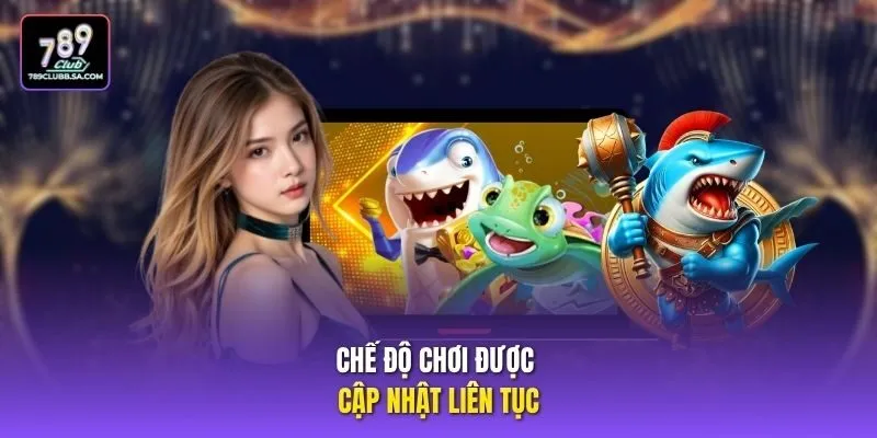 Chế độ chơi được cập nhật liên tục