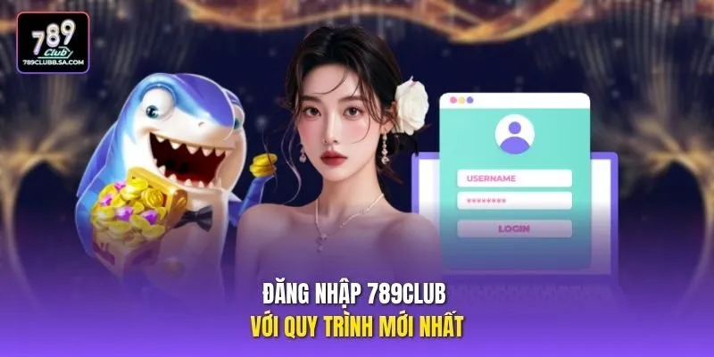 Đăng nhập 789club với quy trình mới nhất