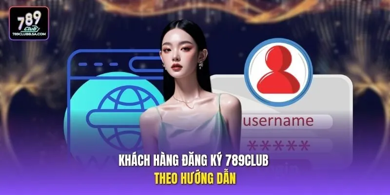 Khách hàng đăng ký 789club theo hướng dẫn