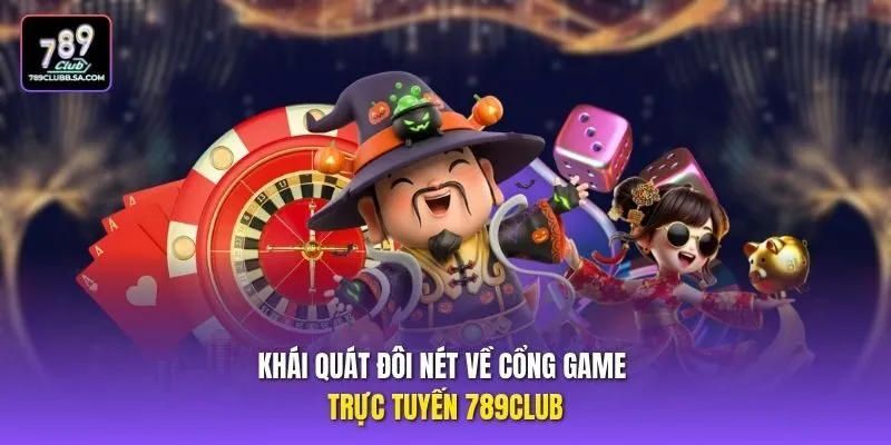 Khái quát đôi nét về cổng game trực tuyến 789club Khái quát đôi nét về cổng game trực tuyến 789club