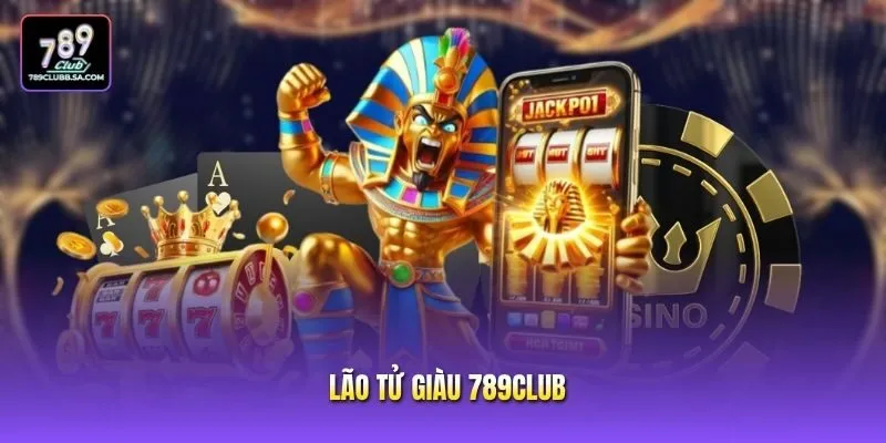 Game Quay Hũ Lão Tử Giàu 789club Cực Hot Hiện Nay