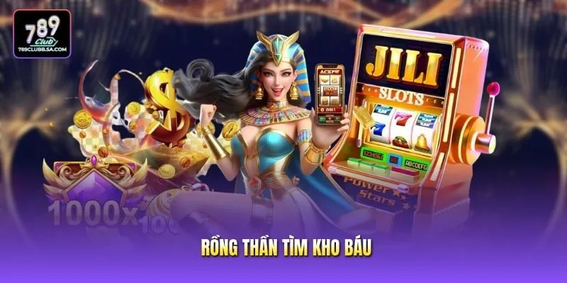 Rồng Thần Tìm Kho Báu - Nổ Hũ Cực Phê, Nhận Quà Tràn Trề
