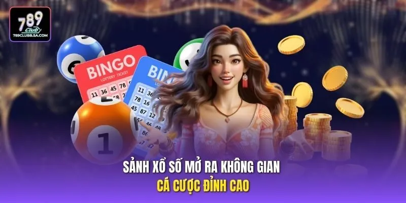 Sảnh xổ số mở ra không gian cá cược đỉnh cao