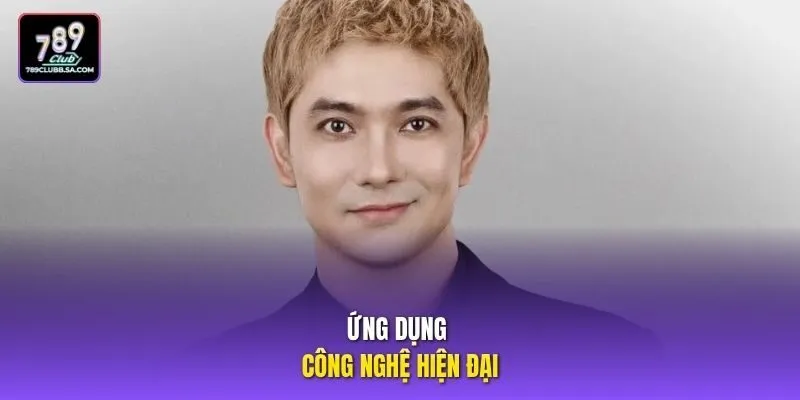Ứng dụng công nghệ hiện đại.
