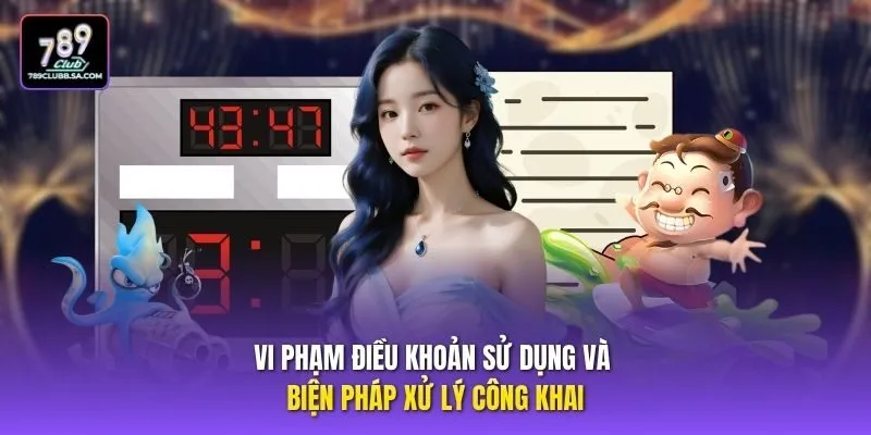 Vi phạm điều khoản sử dụng và biện pháp xử lý công khai